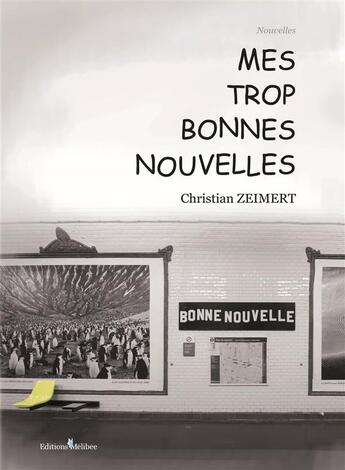 Couverture du livre « Mes trop bonnes nouvelles » de Christian Zeimert aux éditions Melibee