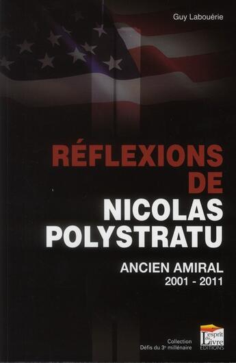 Couverture du livre « Réflexions de Nicolas Polystratu ; ancien amiral 2001-2011 » de Labouerie/Guy aux éditions Regi Arm