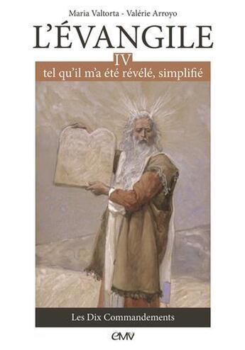 Couverture du livre « L'évangile tel qu'il m'a été révélé, simplifié t.4 ; les dix commandements » de Maria Valtorta aux éditions R.a. Image