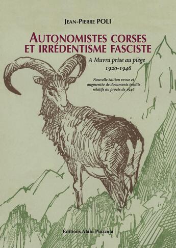 Couverture du livre « Autonomistes corses et irrédentisme fasciste » de Jean-Pierre Poli aux éditions Alain Piazzola