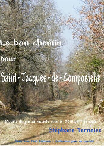 Couverture du livre « Le bon chemin pour Saint-Jacques-de-Compostelle » de Stephane Ternoise aux éditions Jean-luc Petit Editions