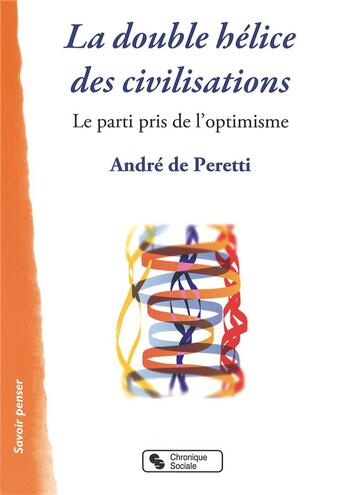 Couverture du livre « La double spirale du temps ; le parti pris de l'optimisme » de Andre De Peretti aux éditions Chronique Sociale