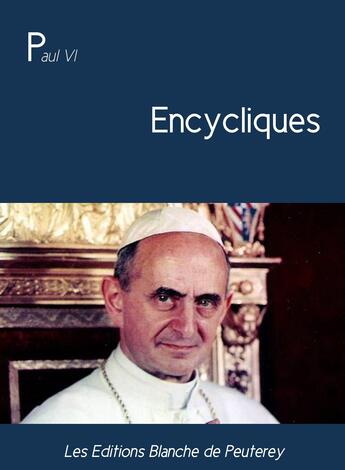 Couverture du livre « Encycliques » de Paul Vi aux éditions Les Editions Blanche De Peuterey