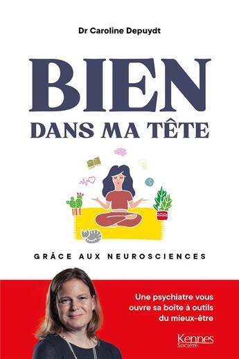 Couverture du livre « Bien dans ma tête grâce aux neurosciences » de Caroline Depuydt aux éditions Kennes Editions