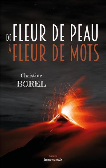 Couverture du livre « De fleur de peau à fleur de mots » de Christine Borel aux éditions Editions Maia