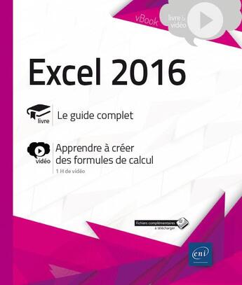 Couverture du livre « Excel 2016 ; complément video : apprenez à créer des formules de calcul » de  aux éditions Eni