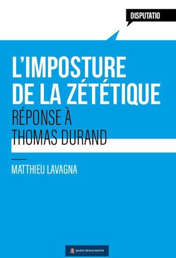 Couverture du livre « L'imposture de la zététique : réponse à Thomas Durand » de Mathieu Lavagna aux éditions Marie De Nazareth