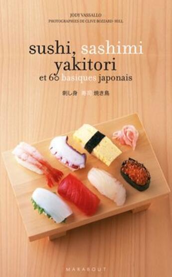 Couverture du livre « Sushi, sashimi, yakitori » de Vassallo Jody aux éditions Marabout