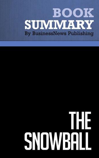 Couverture du livre « Summary : the snowball (review and analysis of Schroeder's book) » de Businessnews Publish aux éditions Business Book Summaries