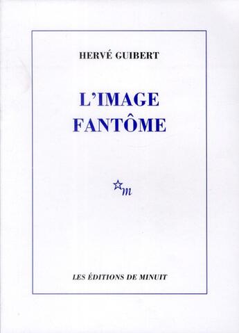 Couverture du livre « L'image fantôme » de Herve Guibert aux éditions Minuit