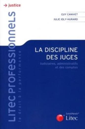 Couverture du livre « La discipline des juges » de Joly-Hurard/Canivet aux éditions Lexisnexis