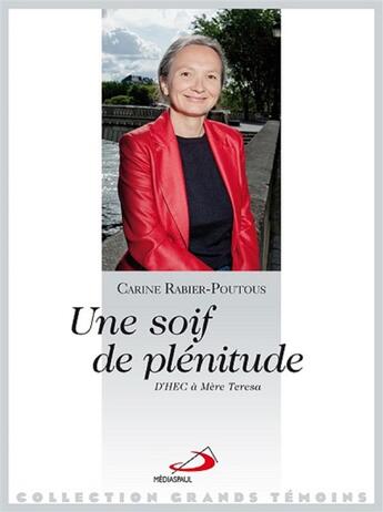 Couverture du livre « Une soif de plénitude ; d'HEC à mère Teresa » de Carine Rabier-Poutous aux éditions Mediaspaul