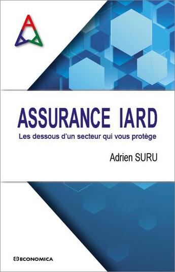 Couverture du livre « Assurance IARD : les dessous d'un secteur qui vous protège » de Adrien Suru aux éditions Economica