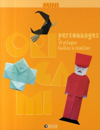 Couverture du livre « Mini origami personnages ; 15 pliages faciles à réaliser » de  aux éditions Atlas