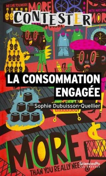 Couverture du livre « CONTESTER : La consommation engagée (3e édition) » de Sophie Dubuisson-Quellier aux éditions Presses De Sciences Po