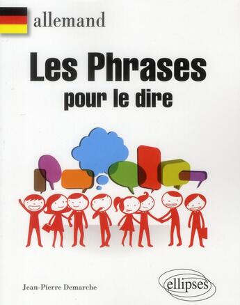 Couverture du livre « Les phrases pour le dire en allemand » de Jean-Pierre Demarche aux éditions Ellipses