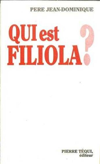 Couverture du livre « Qui Est Filiola » de Pere Jean-Dominique aux éditions Tequi