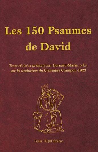 Couverture du livre « Les 150 psaumes de David » de Fr. Bernard-Marie aux éditions Tequi