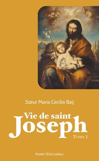 Couverture du livre « Vie de saint Joseph Tome 1 » de Marie Cecilia Baij aux éditions Tequi