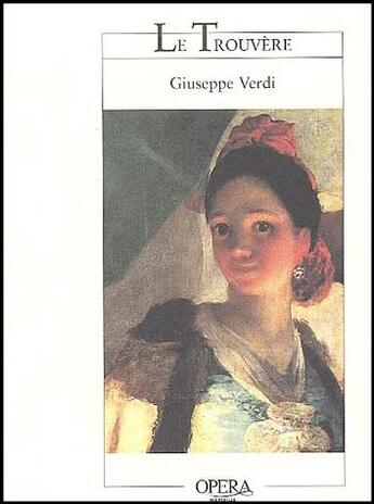 Couverture du livre « Le trouvère ; il trovatore » de Giuseppe Verdi aux éditions Actes Sud