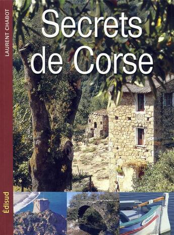 Couverture du livre « Secrets de Corse » de Laurent Chabot aux éditions Edisud