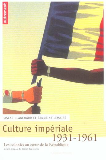 Couverture du livre « Culture imperiale 1931-1961 » de Blanchard Pascal / L aux éditions Autrement