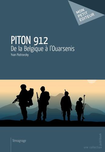 Couverture du livre « Piton 912 ; de la Belgique à l'Ouarsenis » de Yvan Piotrovsky aux éditions Publibook