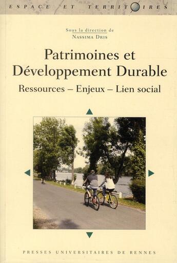 Couverture du livre « Patrimoines et développement durable ; ressources, enjeux, lien social » de Nassima Dris aux éditions Pu De Rennes