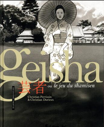 Couverture du livre « Geisha, ou le jeu du shamisen t.2 » de Christian Durieux et Christian Perrissin aux éditions Futuropolis