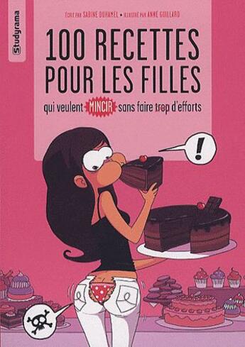 Couverture du livre « 100 recettes pour les filles qui veulent mincir sans faire trop d'effort » de Sabine Duhamel aux éditions Studyrama
