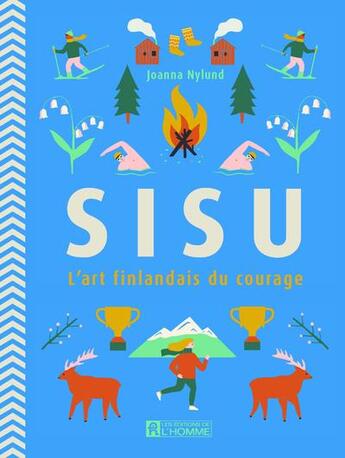 Couverture du livre « Sisu, l'art finlandais du courage » de Joanna Nylund aux éditions Editions De L'homme