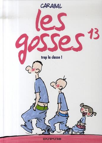 Couverture du livre « Les gosses Tome 13 ; trop la classe ! » de Carabal aux éditions Dupuis