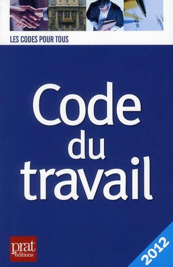 Couverture du livre « Code du travail 2012 » de  aux éditions Prat