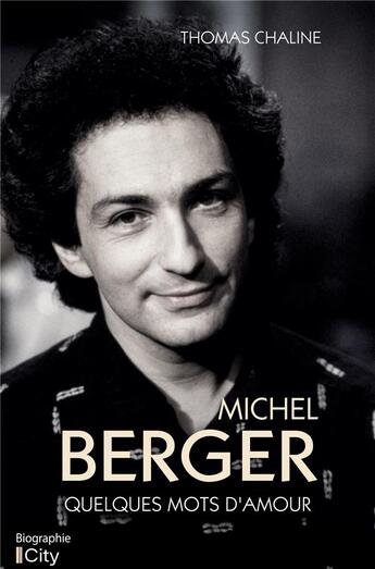 Couverture du livre « Michel Berger : quelques mots d'amour » de Thomas Chaline aux éditions City