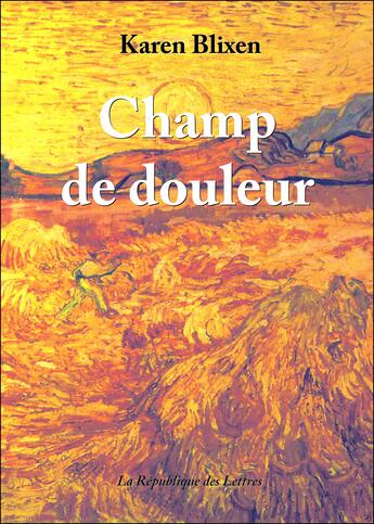 Couverture du livre « Champ de douleur » de Karen Blixen aux éditions Republique Des Lettres