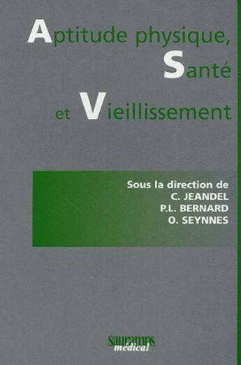 Couverture du livre « Aptitude physique, santé et vieillissement » de C. Jeandel et P.L. Bernard et O. Seynnes aux éditions Sauramps Medical