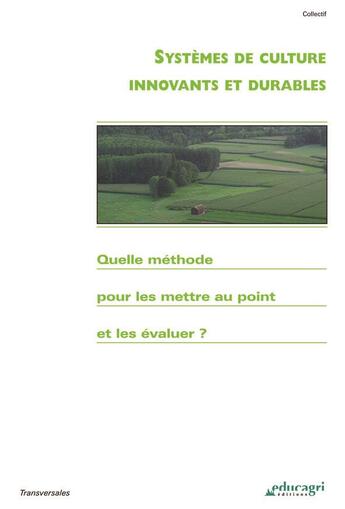 Couverture du livre « Systèmes de culture innovants et durables ; quelle méthode pour les mettre au point et les évaluer ? » de  aux éditions Educagri