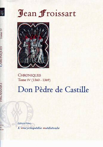 Couverture du livre « Chroniques t.4 (1360-1369) ; Don Pèdre de Castille » de Jean Froissart aux éditions Paleo