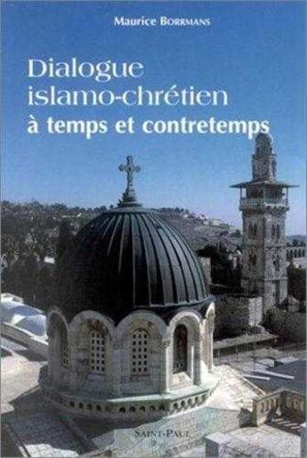 Couverture du livre « Dialogue islamo-chrétien à temps et à contretemps » de Maurice Borrmans aux éditions Saint Paul Editions