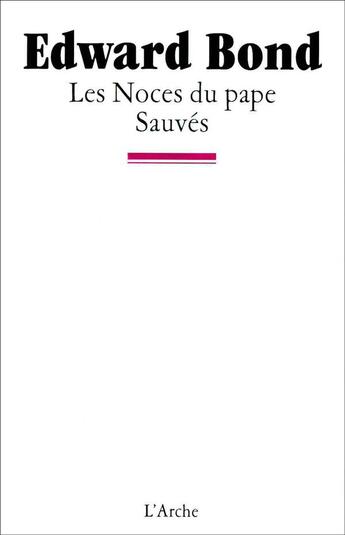 Couverture du livre « Les noces du pape ; sauvés » de Edward Bond aux éditions L'arche