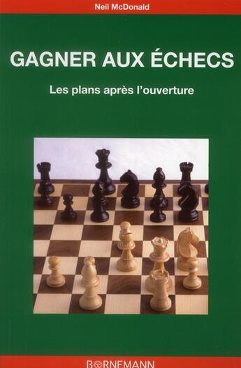 Couverture du livre « Gagner aux échecs » de Neil Mac Donald aux éditions Bornemann