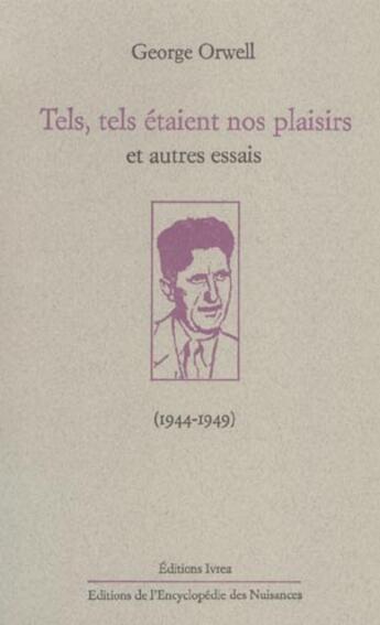 Couverture du livre « Tels, tels etaient nos plaisirs et autres essais » de George Orwell aux éditions Ivrea