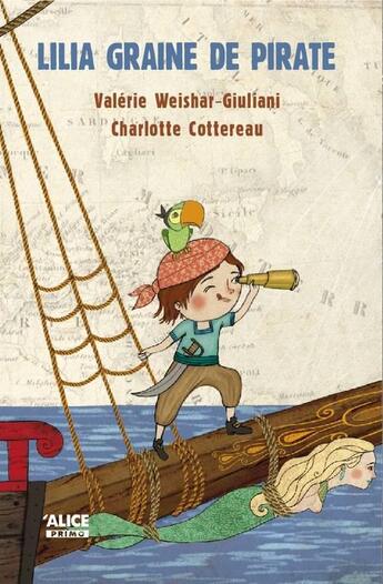 Couverture du livre « Lilia, graine de pirate » de Charlotte Cottereau et Valerie Weishar-Giuliani aux éditions Alice