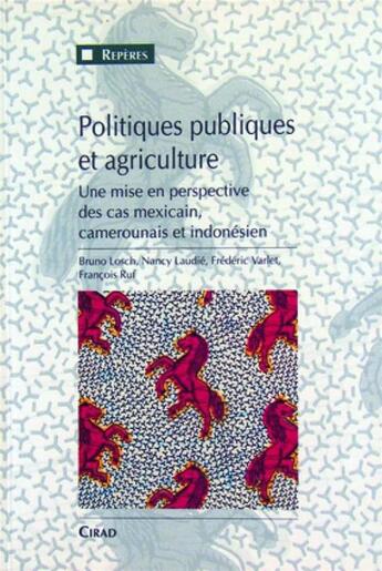 Couverture du livre « Politiques publiques et agriculture : Une mise en perspective des cas mexicain, camerounais et indonésien » de Varlet/Laudie/Losch aux éditions Quae