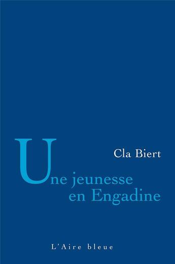 Couverture du livre « UNE JEUNESSE EN ENGADINE » de Cla Biert aux éditions Éditions De L'aire