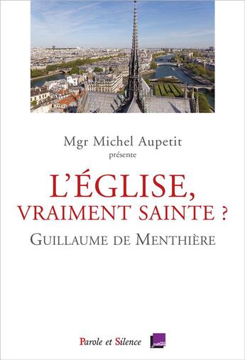 Couverture du livre « L'Eglise, vraiment sainte ? ; conférences de Carême de Paris 2020 » de Guillaume De Menthiere aux éditions Parole Et Silence