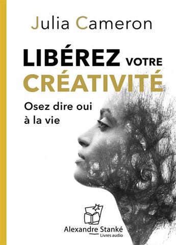 Couverture du livre « Liberez votre creativite » de Julia Cameron aux éditions Stanke Alexandre