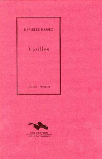 Couverture du livre « Vieilles » de Danielle Bassez aux éditions Cheyne