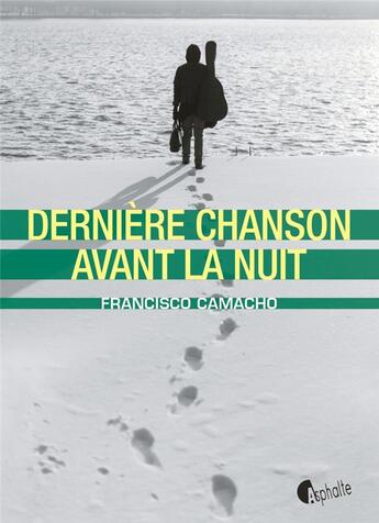 Couverture du livre « Dernière chanson avant la nuit » de Francisco Camacho aux éditions Asphalte