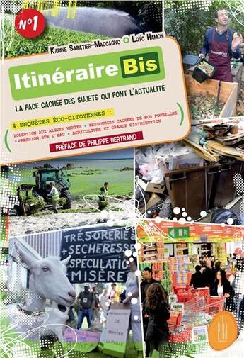 Couverture du livre « Itineraire bis t.1 ; la face cachée des sujets qui font l'actualité » de Karine Sabatier-Maccagno et Loic Hamon aux éditions Elka